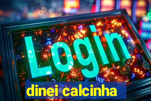 dinei calcinha